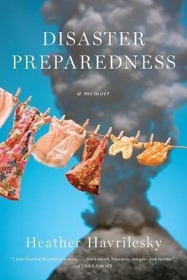 Disaster Preparedness: A Memoir - Heather Havrilesky - cover