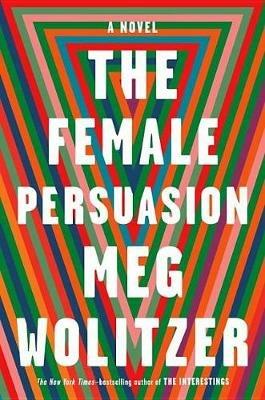 The Female Persuasion: A Novel - Meg Wolitzer - cover