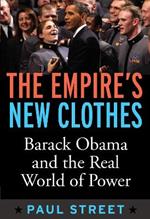 Empire's New Clothes: Barack Obama in the Real World of Power