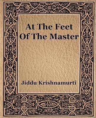 At The Feet Of The Master - J Krishnamurti - cover