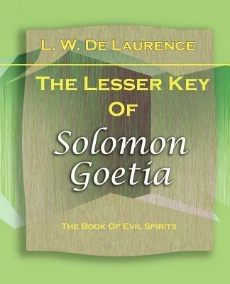 The Lesser Key Of Solomon Goetia (1916) - L W De Laurence - cover