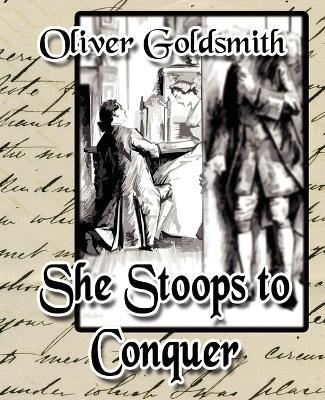 She Stoops to Conquer - Goldsmith Oliver Goldsmith,Oliver Goldsmith - cover