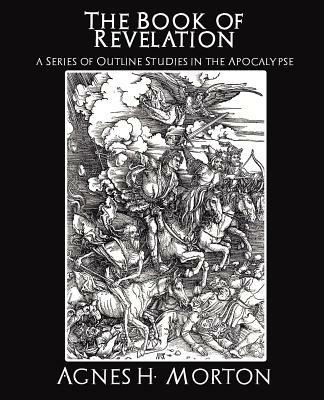 The Book of Revelation a Series of Outline Studies in the Apocalypse - H McConkey James H McConkey,James H McConkey - cover