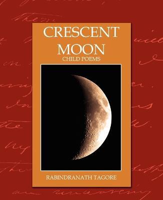Crescent Moon - Child Poems (New Edition) - Tagore Rabindranath,Rabindranath Tagore - cover