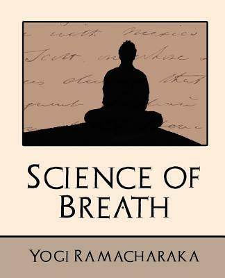 Science of Breath (New Edition) - Ramacharaka Yogi Ramacharaka,Yogi Ramacharaka - cover