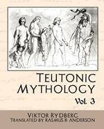 Teutonic Mythology Vol 3