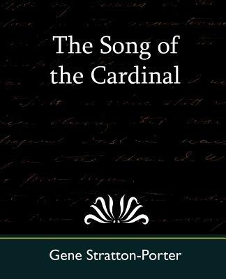 The Song of the Cardinal - Stratton-Porter Gene Stratton-Porter,Gene Stratton-Porter - cover