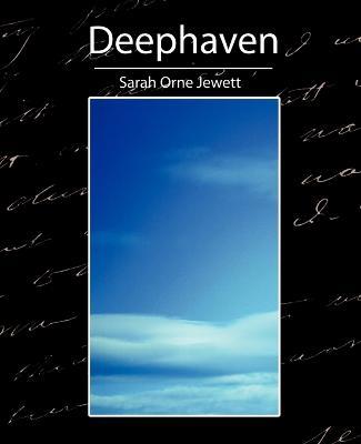 Deephaven - Orne Jewett Sarah Orne Jewett,Sarah Orne Jewett - cover