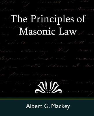 The Principles of Masonic Law - Albert Gallatin Mackey - cover