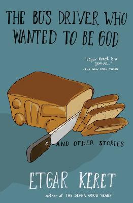 The Bus Driver Who Wanted To Be God & Other Stories - Etgar Keret - cover