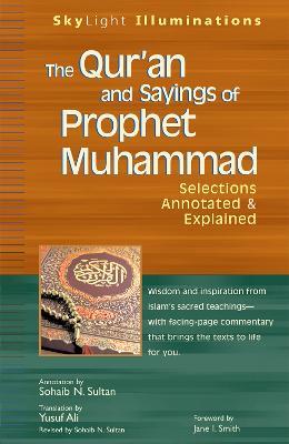 The Qur'an and Sayings of Prophet Muhammed: Selections Annotated and Explained - Sohaib Sultan - cover