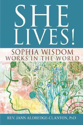 She Lives!: Sophia Wisdom Works in the World - Rev. Jan Aldredge-Clanton - cover