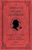 The Sherlock Holmes Handbook: The Methods and Mysteries of the World's Greatest Detective - Ransom Riggs - cover