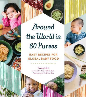 Around the World in 80 Purees: Easy Recipes for Global Baby Food - Leena Saini - cover