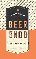 Stuff Every Beer Snob Should Know - Ellen Goldstein - cover