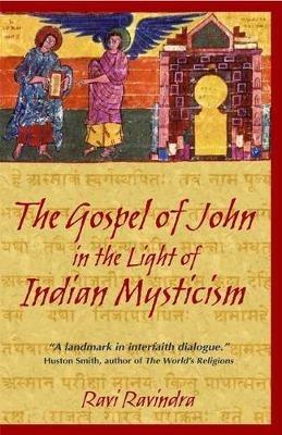 The Gospel of John in the Light of Indian Mysticism: New Edition of Christ the Yogi - Ravi Ravindra - cover