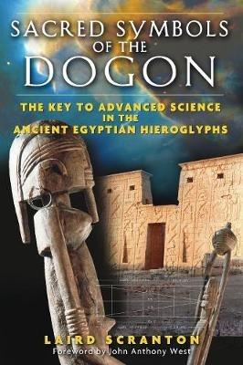 Sacred Symbols of the Dogon: The Key to Advanced Science in the Ancient Egyptian Hieroglyphs - Laird Scranton - cover