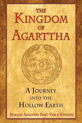 Kingdom of Agarttha: A Journey into the Hollow Earth - Marquis Saint-Yves d'Alveydre - cover