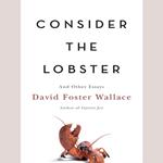 Consider the Lobster (A Story from Consider the Lobster)