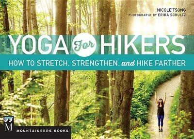 Yoga for Hikers: How to Stretch, Strengthen, and Hike Farther - Nicole Tsong - cover