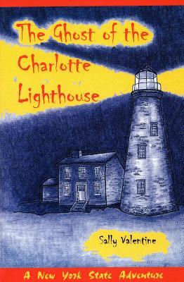 The Ghost Of The Charlotte Lighthouse - Sally Valentine - cover