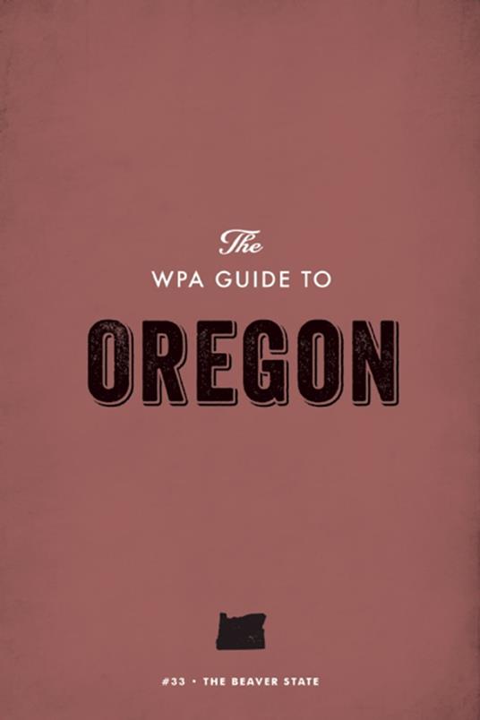 The WPA Guide to Oregon