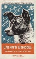 Laika's Window: The Legacy of a Soviet Space Dog - Kurt Caswell - cover