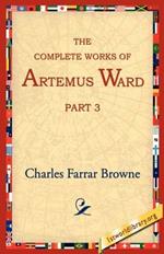 The Complete Works of Artemus Ward, Part 3