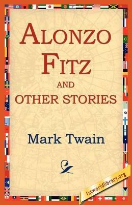 Alonzo Fitz and Other Stories - Mark Twain - cover