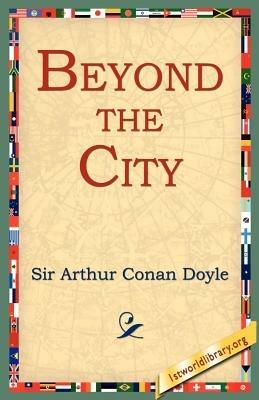 Beyond the City - Arthur Conan Doyle - cover