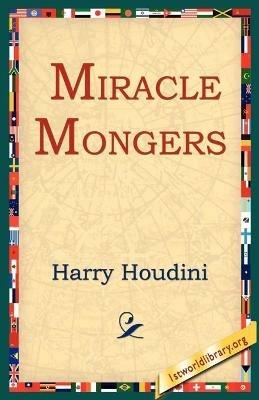 Miracle Mongers - Harry Houdini - cover