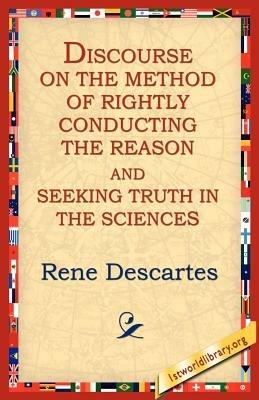 Discourse on the Method of Rightly... - Rene Descartes - cover