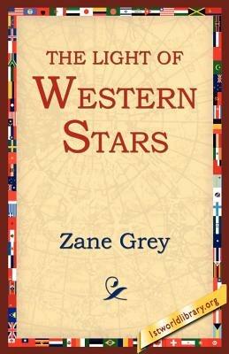 The Light of the Western Stars - Zane Grey - cover