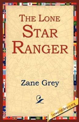 The Lone Star Ranger - Zane Grey - cover