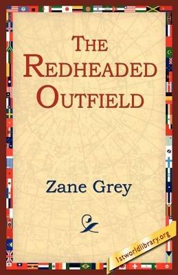 The Redheaded Outfield - Zane Grey - cover