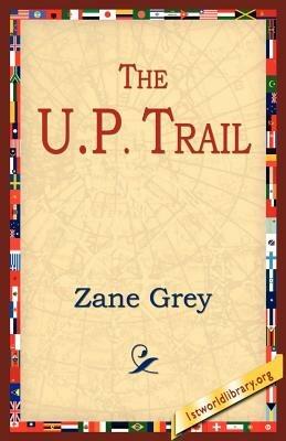 The U.P. Trail - Zane Grey - cover