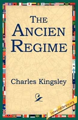 The Ancien Regime - Charles Kingsley - cover