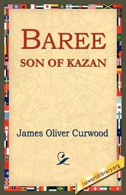 Baree, Son of Kazan - James Oliver Curwood - cover