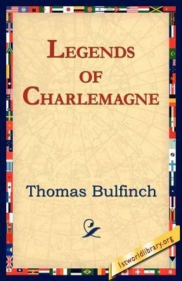 Legends of Charlemagne - Thomas Bulfinch - cover