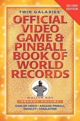 Twin Galaxies' Official Video Game & Pinball Book Of World Records; Arcade Volume, Second Edition - Walter Day - cover