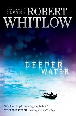 Deeper Water: A Tides of Truth Novel - Robert Whitlow - cover