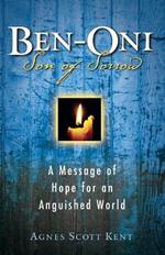 Ben-Oni: Son of Sorrow: A Message of Hope for an Anguished World