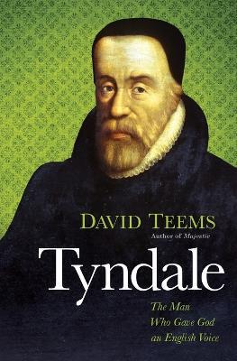 Tyndale: The Man Who Gave God an English Voice - David Teems - cover