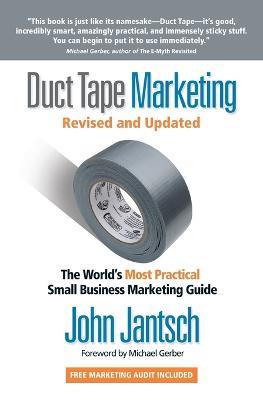 Duct Tape Marketing Revised and   Updated: The World's Most Practical Small Business Marketing Guide - John Jantsch - cover