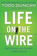 Life on the Wire: Avoid Burnout and Succeed in Work and Life