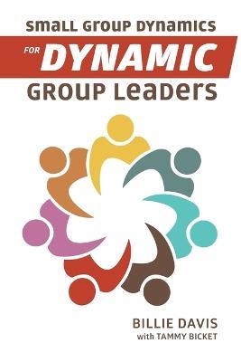 Small Group Dynamics for Dynamic Group Leaders - Billie Davis - cover