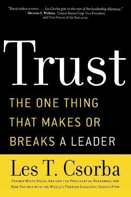 Trust: The One Thing That Makes or Breaks a Leader - Les T. Csorba - cover