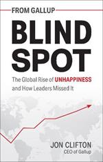 Blind Spot: The Global Rise of Unhappiness and How Leaders Missed It