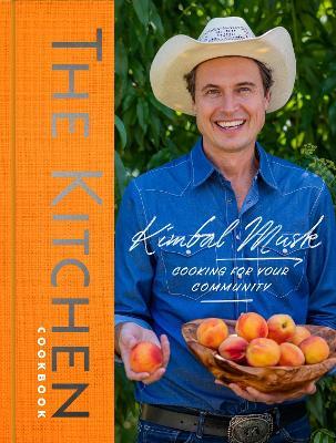 The Kitchen: Cooking for Your Community - Kimbal Musk - cover