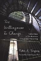 The Willingness to Change: Twelve Steps to Transformation Through Your Handwriting - Robin Tanguay - cover